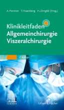 Klinikleitfaden Allgemeinchirurgie Viszeralchirurgie. 
